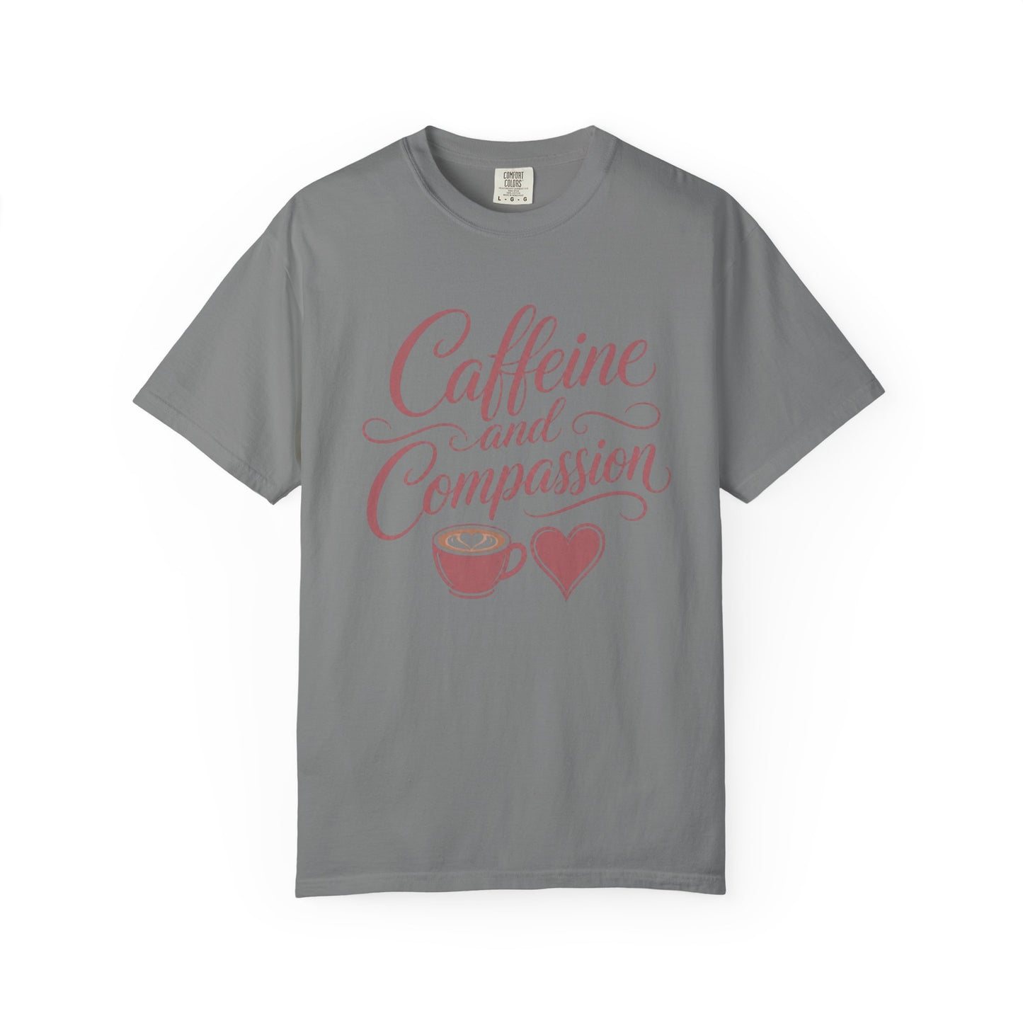Caffeine and Compassion Tee