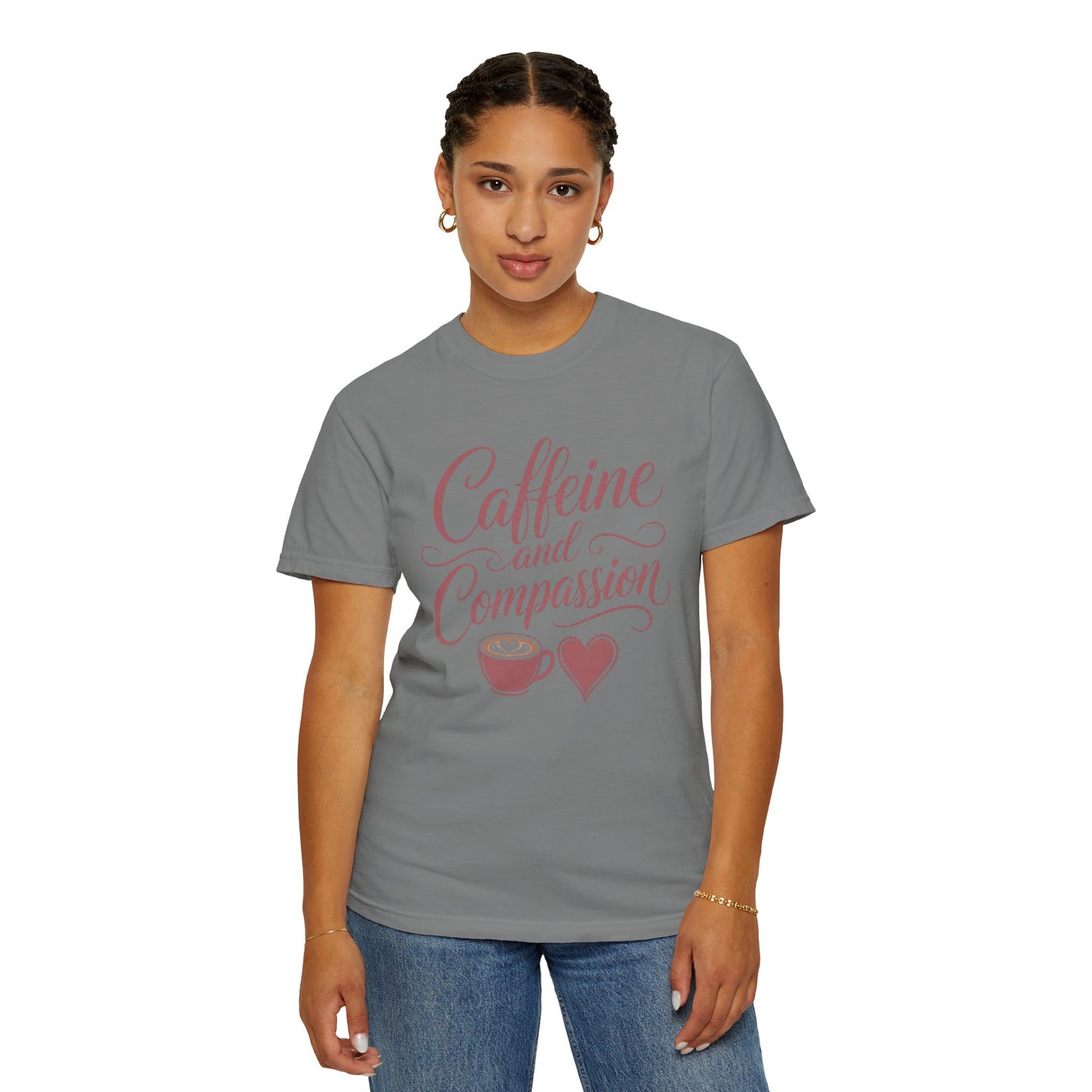 Caffeine and Compassion Tee