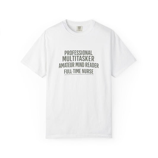 Funny Nurse Shirt | Professional Multitasker Amateur Mind Reader Full-Time Nurse | RN Gift Tee | Nurse Week Shirt | Nurse Humor T-Shirt
