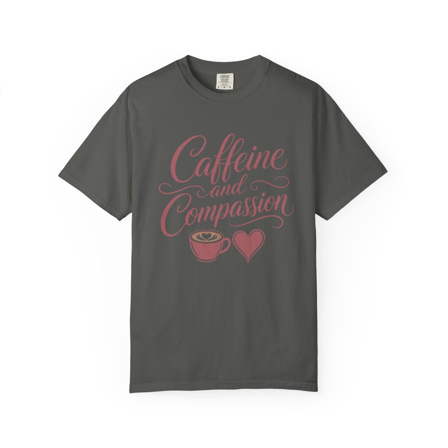Caffeine and Compassion Tee
