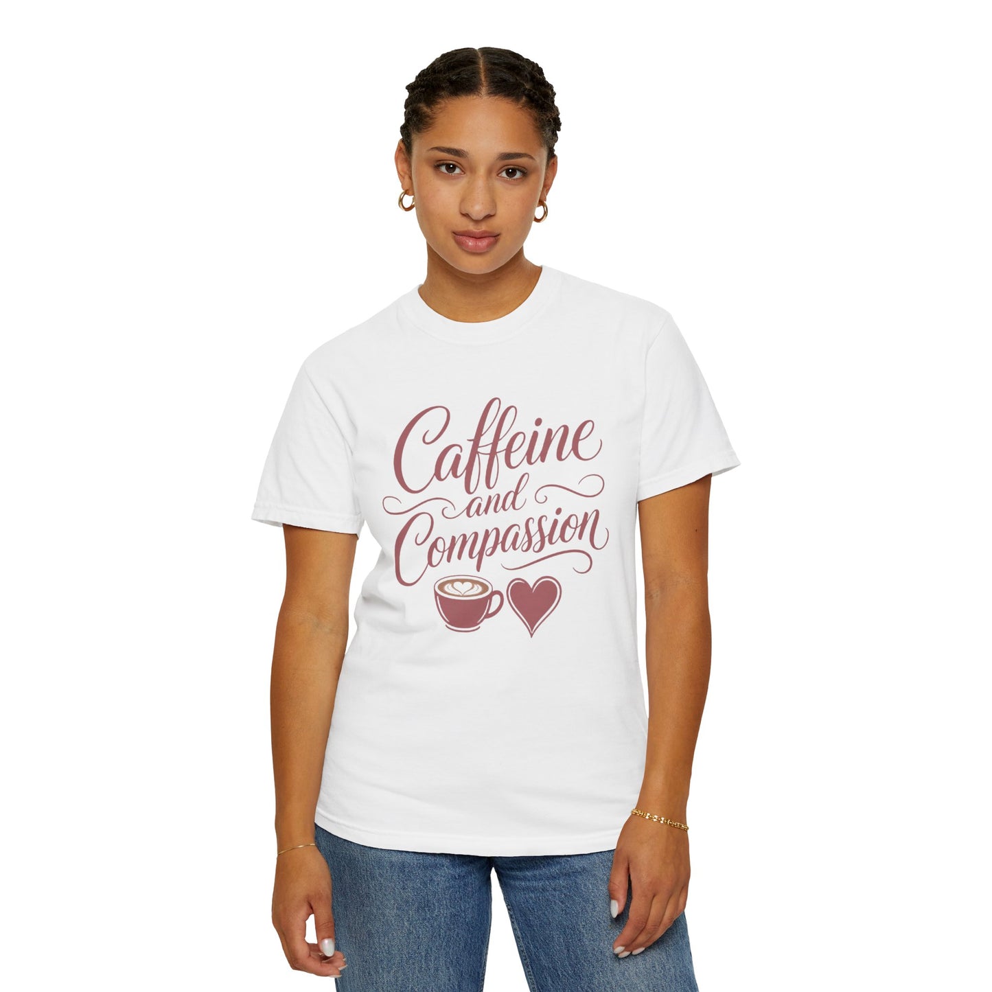 Caffeine and Compassion Tee