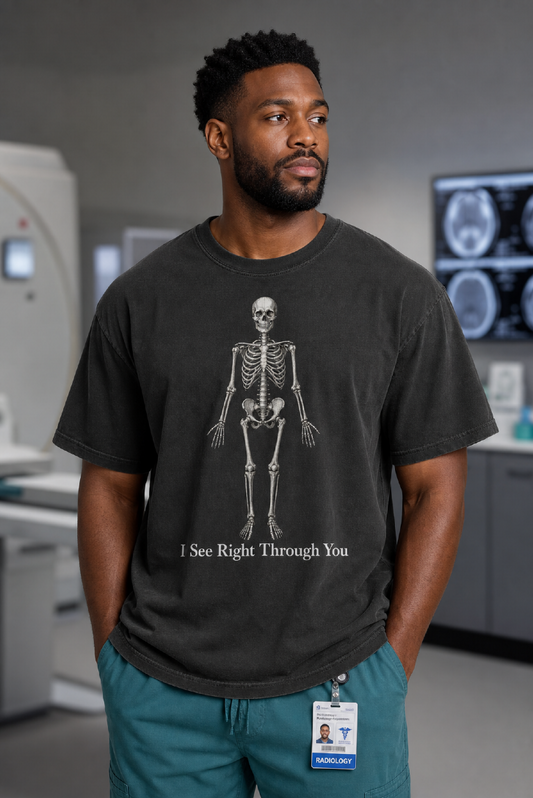 I See Right Through You - Radiology Skeleton Anatomy Tee