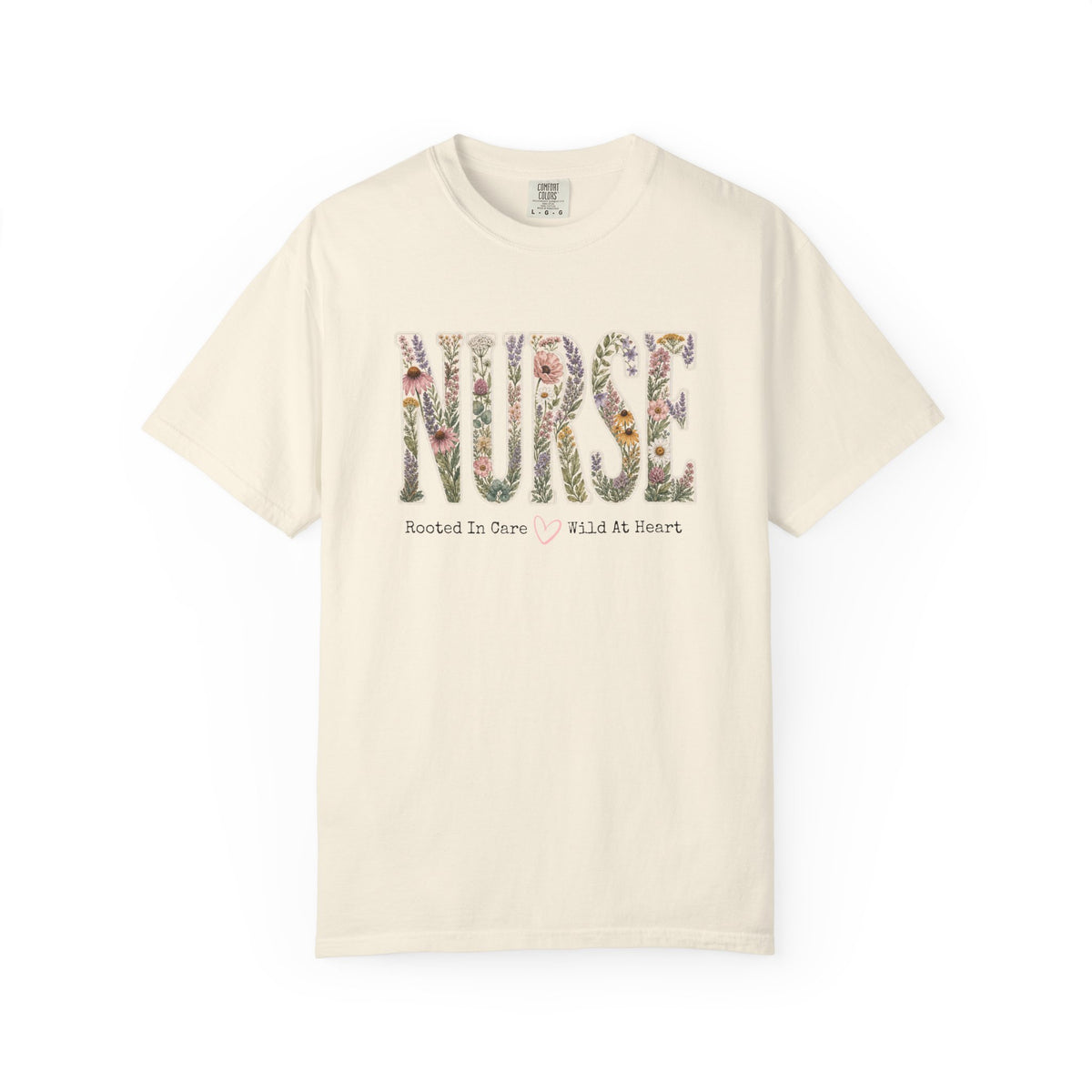 Nurse Shirt | Rooted In Care Wild At Heart | Wildflower Nurse Tee | RN Gift T-Shirt | Comfort Colors Nursing Shirt