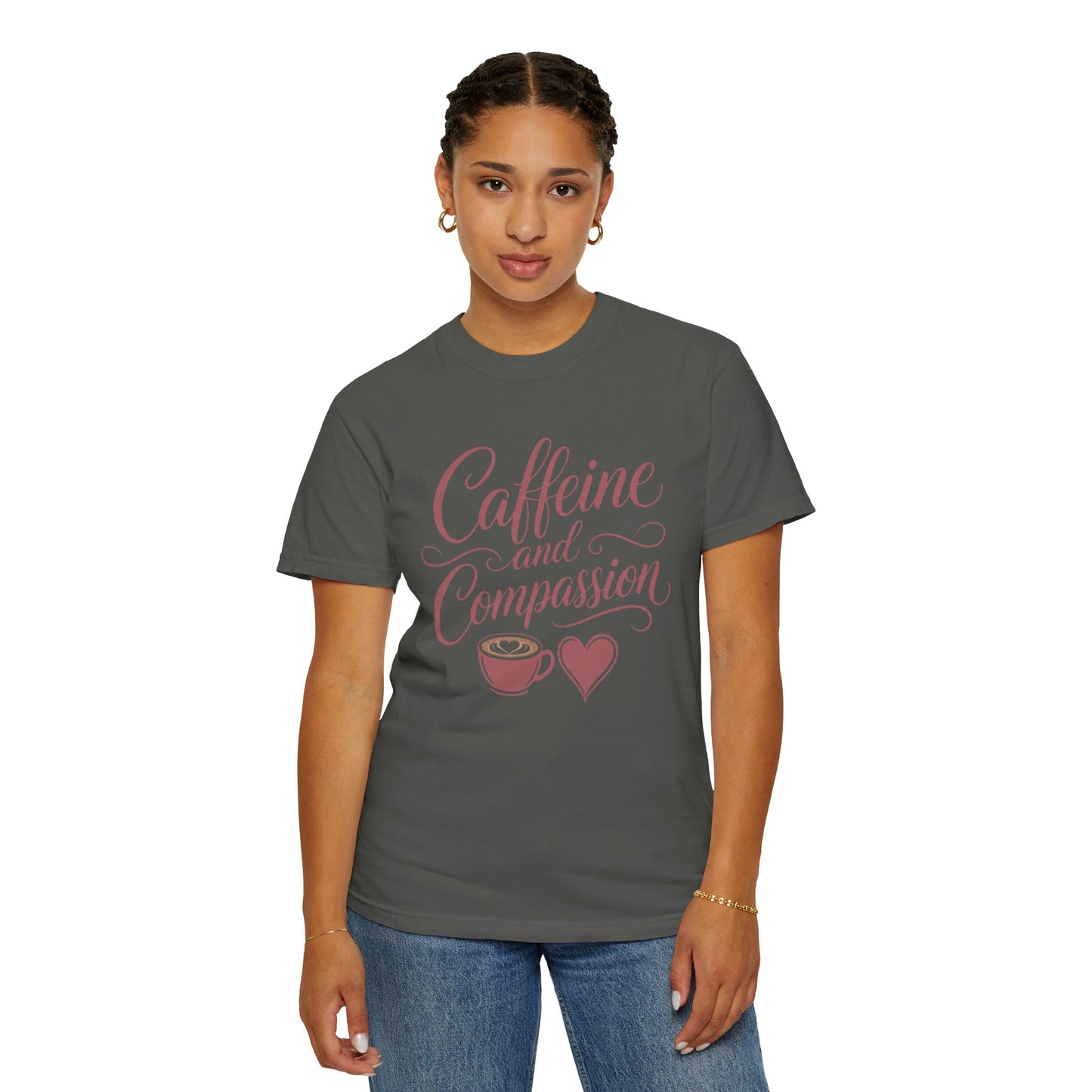 Caffeine and Compassion Tee