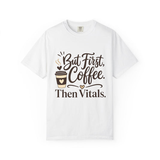 But First Coffee Then Vitals T-Shirt