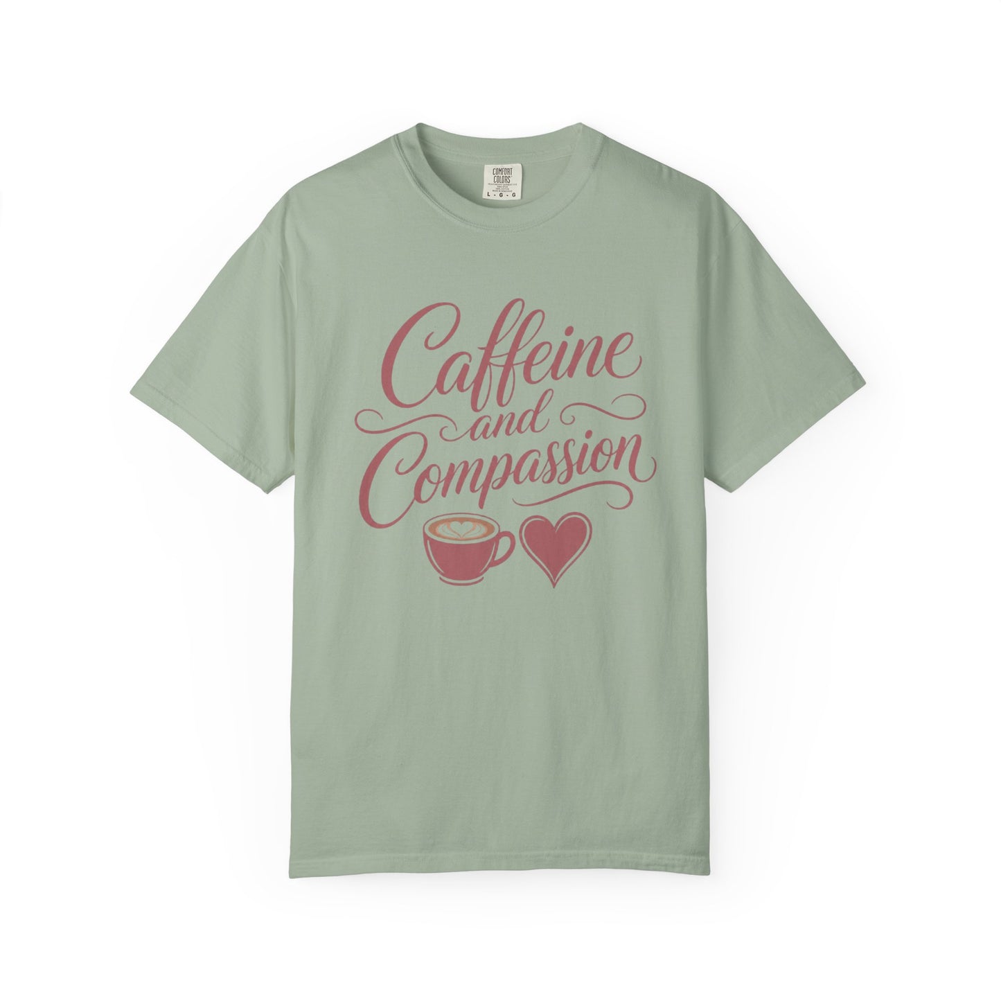 Caffeine and Compassion Tee