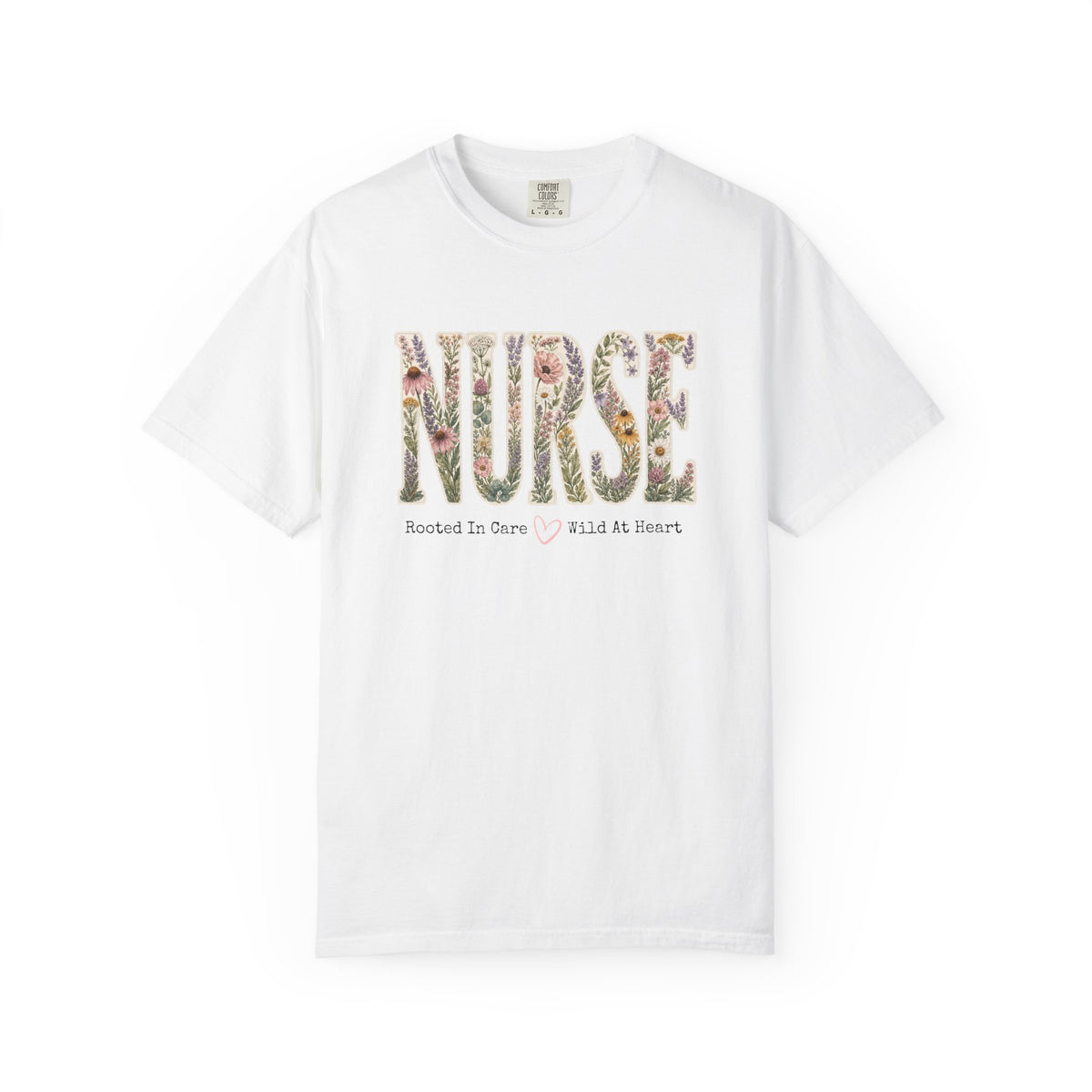 Nurse Shirt | Rooted In Care Wild At Heart | Wildflower Nurse Tee | RN Gift T-Shirt | Comfort Colors Nursing Shirt