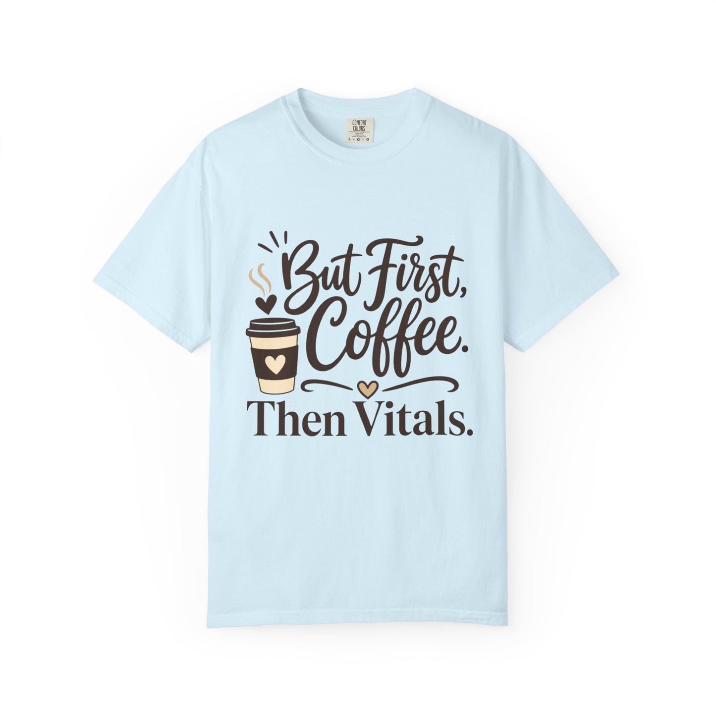 But First Coffee Then Vitals T-Shirt