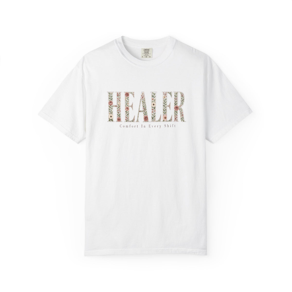 Healer Shirt | Comfort In Every Shift | Floral Nurse Tee | RN Gift T-Shirt | Comfort Colors Healthcare Shirt