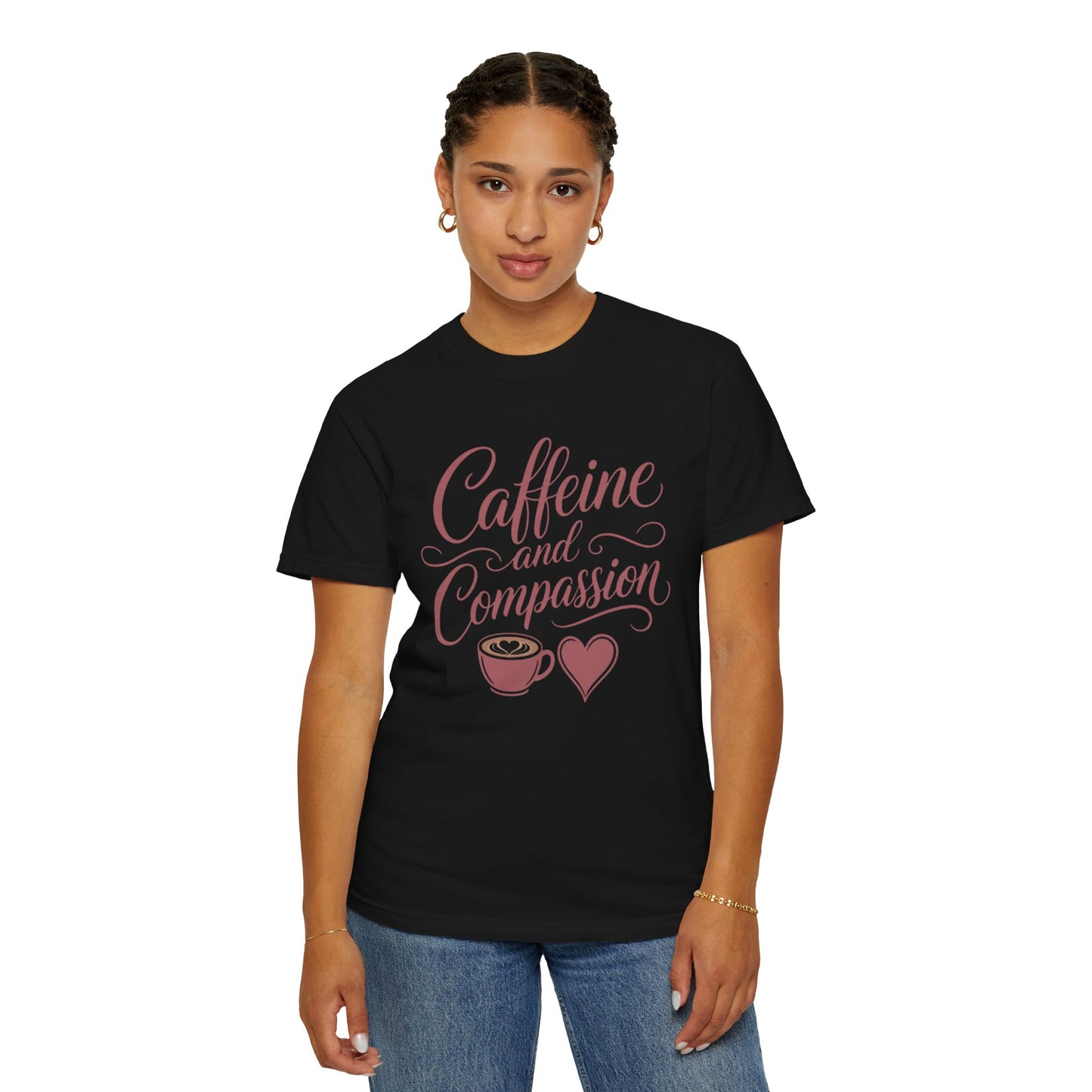 Caffeine and Compassion Tee