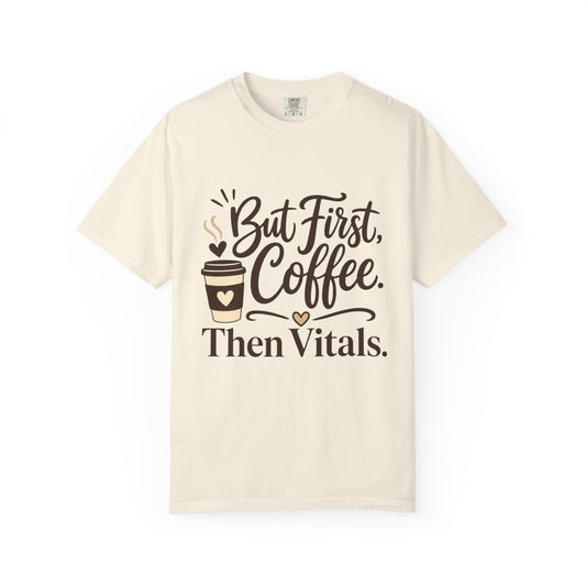 But First Coffee Then Vitals T-Shirt