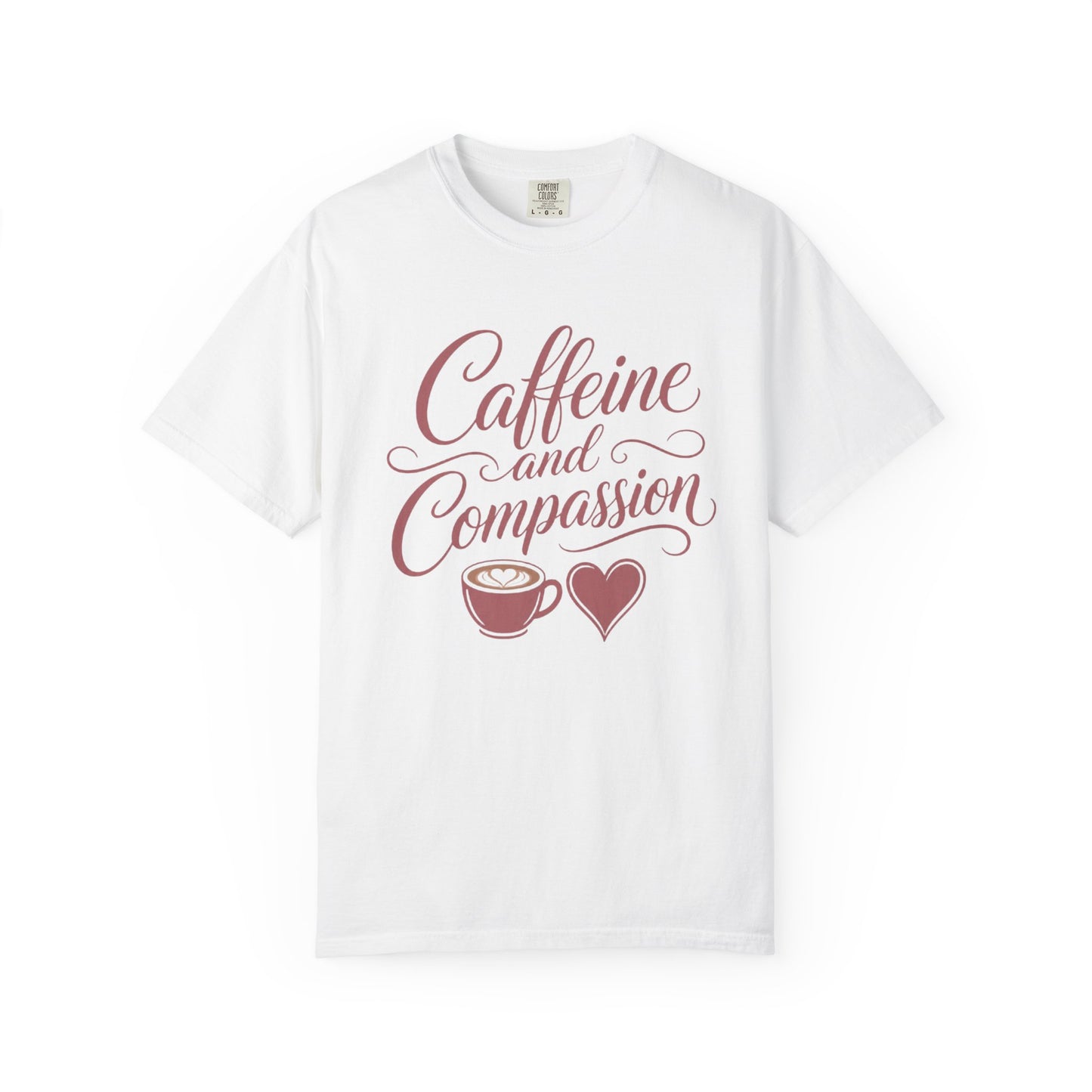 Caffeine and Compassion Tee